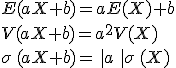 E(aX+b)=aE(X)+b\\V(aX+b)=a^2V(X)\\\sigma (aX+b)= |a  |\sigma (X)